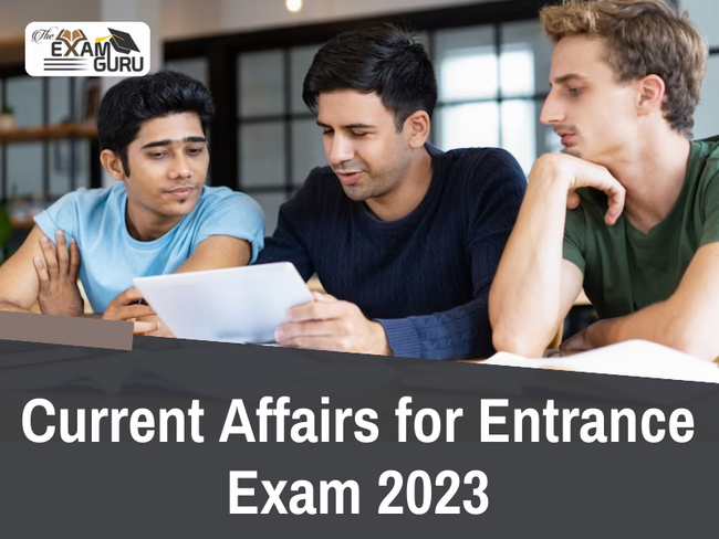 Current Affairs for Entrance Exam 2023