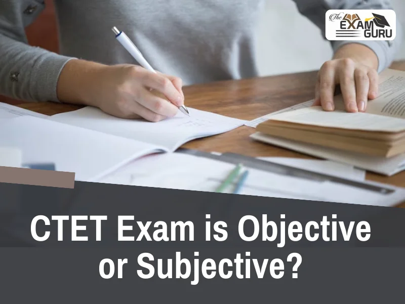  CTET Exam is Objective or Subjective?