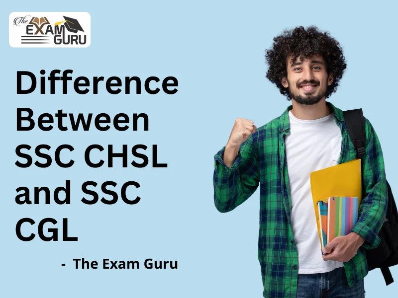 Difference Between SSC CHSL and SSC CGL