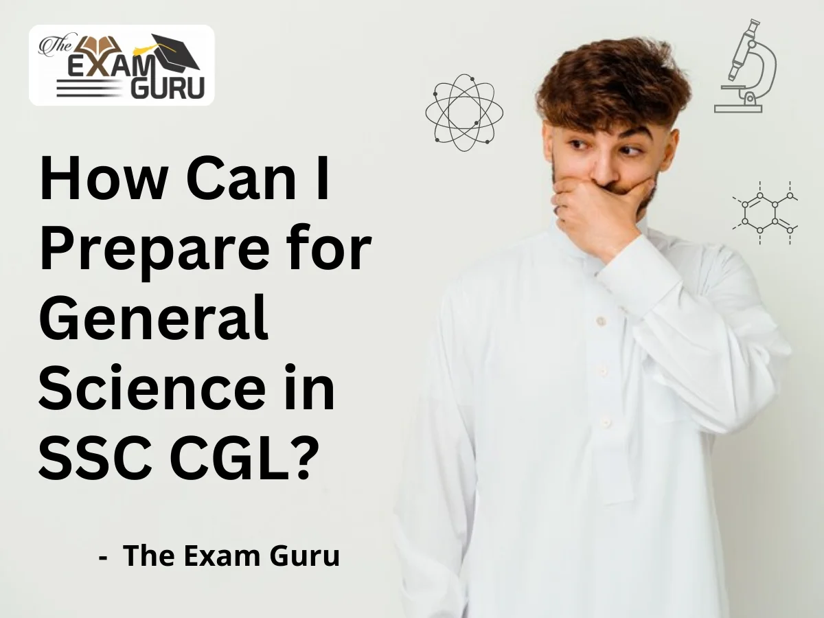  How Can I Prepare for General Science in SSC CGL? 