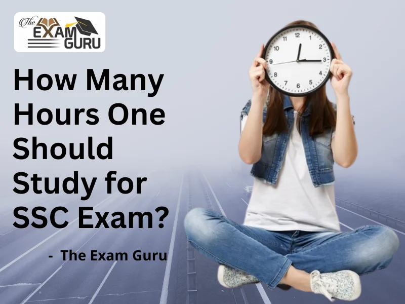  How Many Hours One Should Study for SSC Exam?