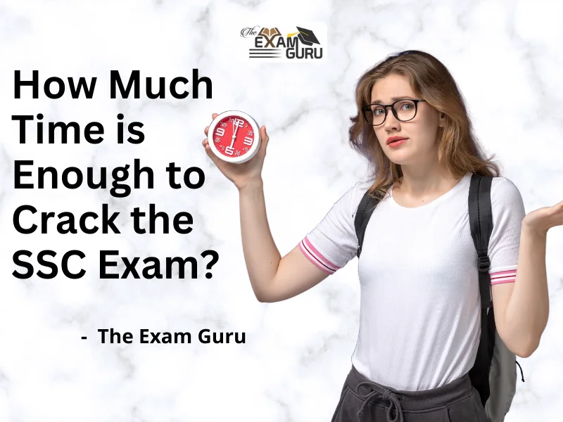  How Much Time is Enough to Crack the SSC Exam?