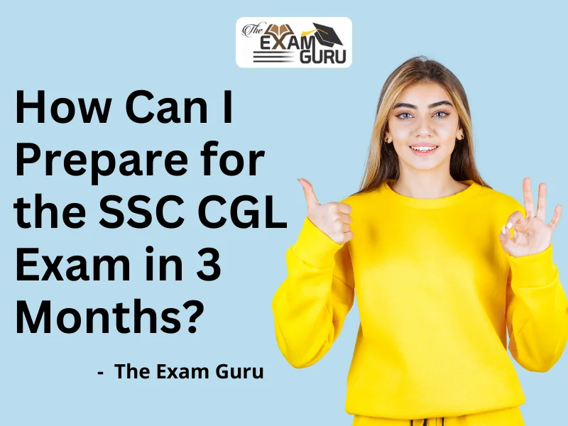  How Can I Prepare for the SSC CGL Exam in 3 Months?