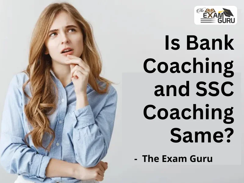  Is Bank Coaching and SSC Coaching Same?