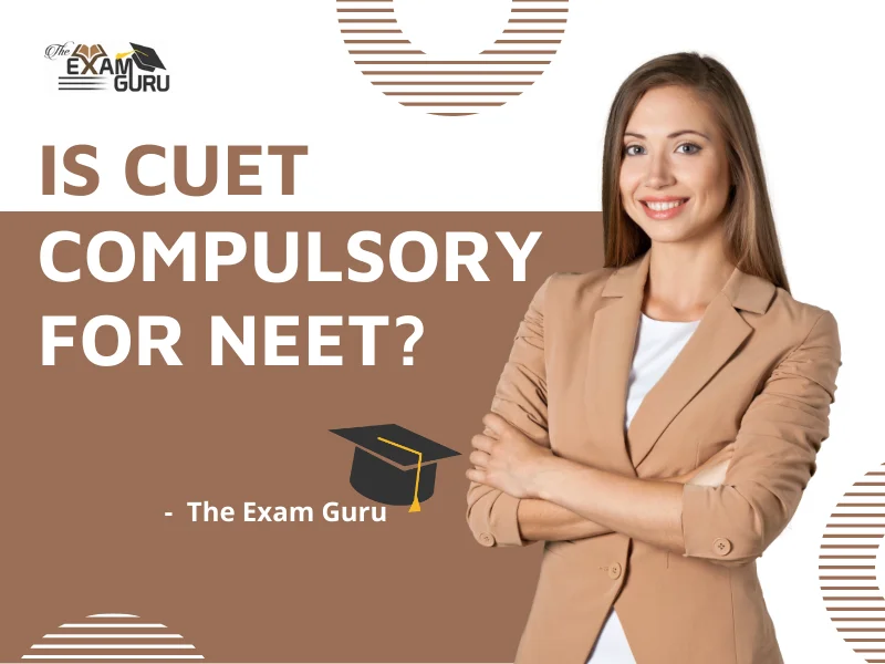  Is CUET Compulsory for NEET?