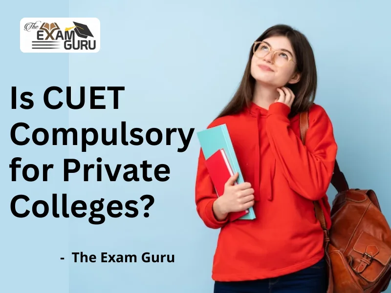  Is CUET Compulsory for Private Colleges?