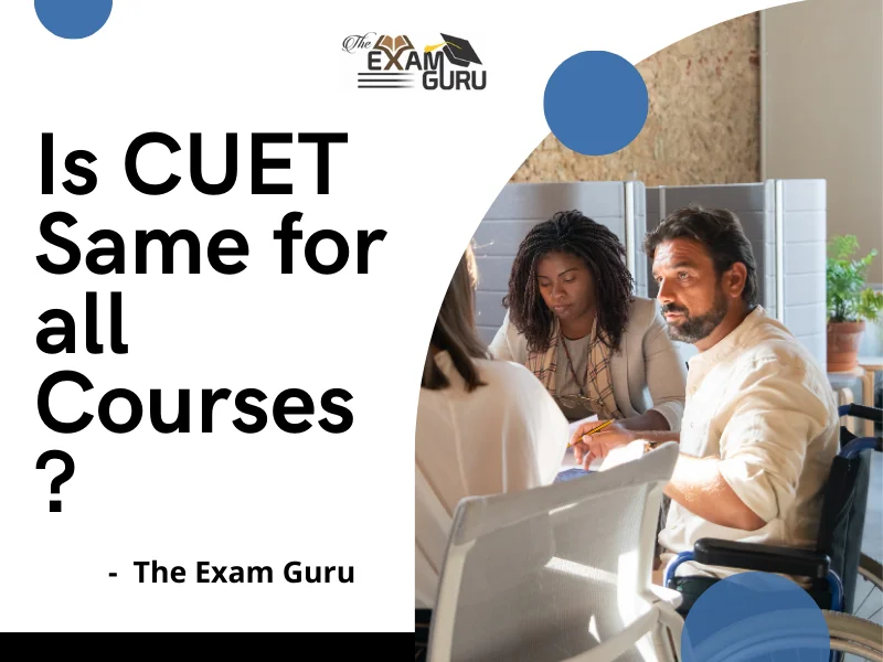  Is CUET Same for all Courses?