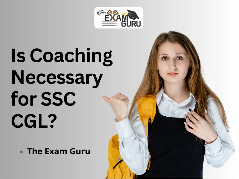 Is Coaching Necessary for SSC CGL?