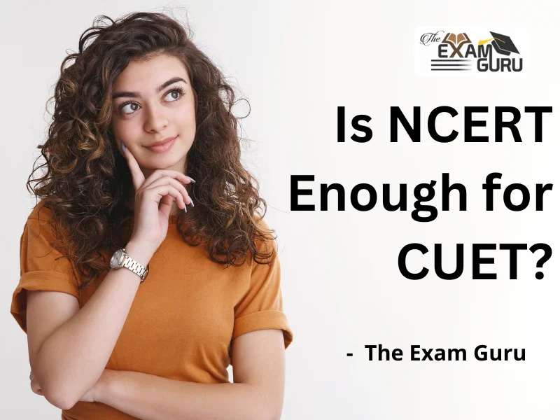  Is NCERT Enough for CUET?