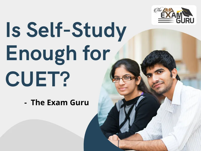  Is Self-Study Enough for CUET?