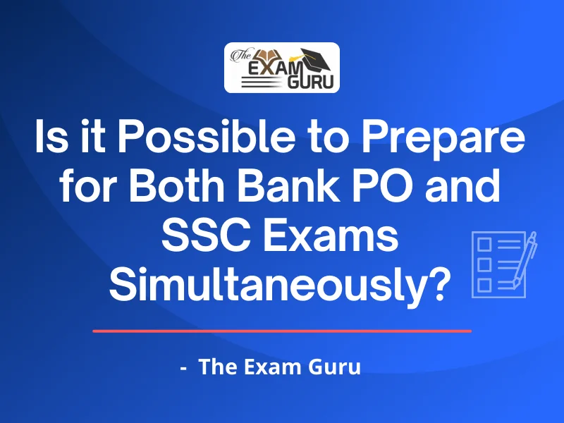  Is it Possible to Prepare for Both Bank PO and SSC Exams Simultaneously?
