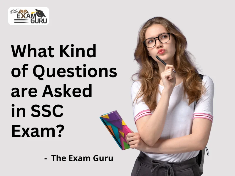  What Kind of Questions are Asked in SSC Exam?