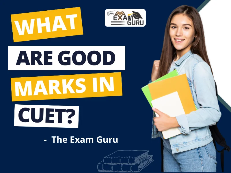  What are Good Marks in CUET?