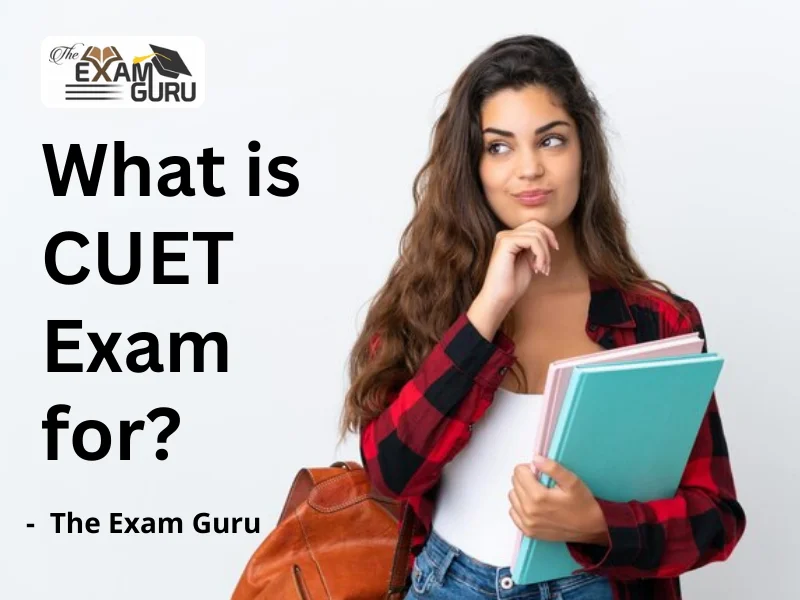  What is CUET Exam for?