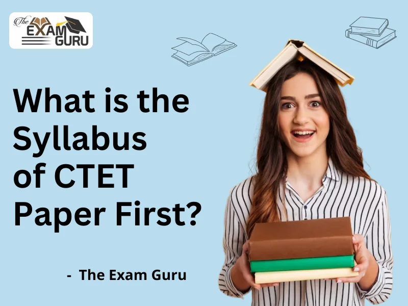  What is the Syllabus of CTET Paper First?