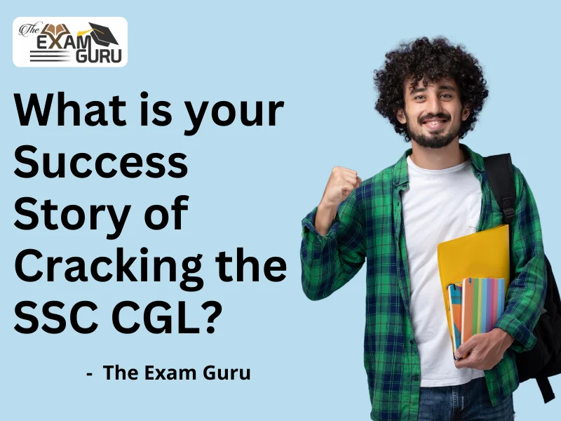  What is your Success Story of Cracking the SSC CGL?