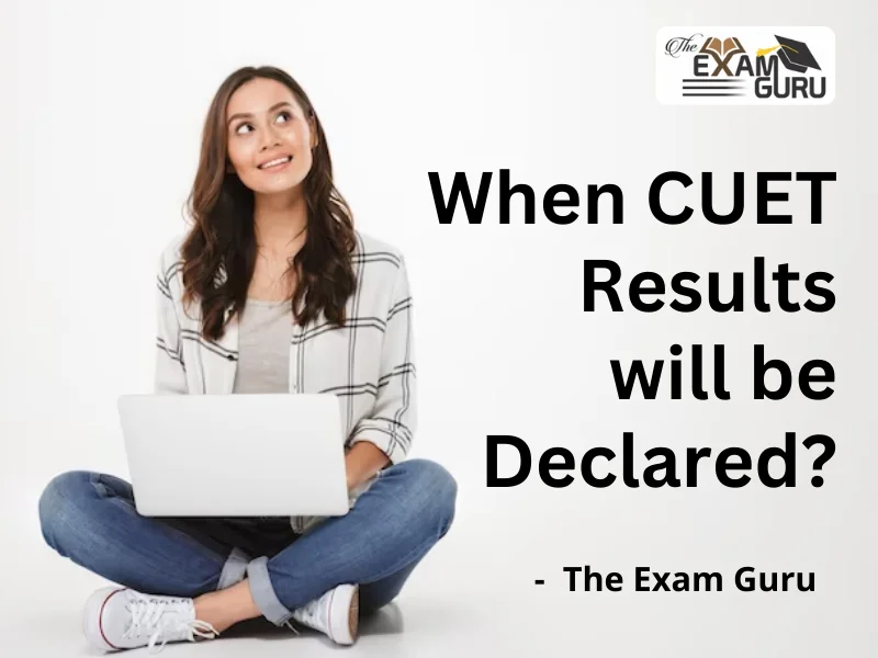  When CUET Results will be Declared?