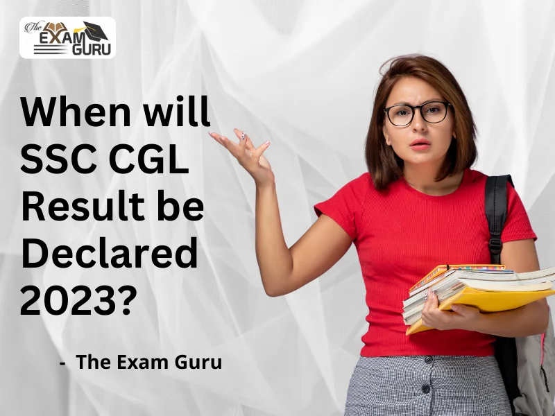  When will SSC CGL Result be Declared 2023?