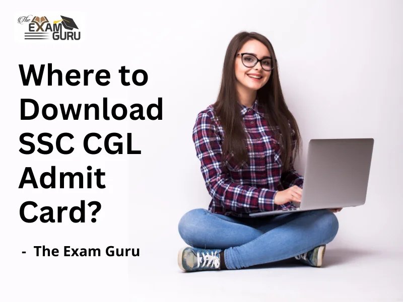  Where to Download SSC CGL Admit Card?