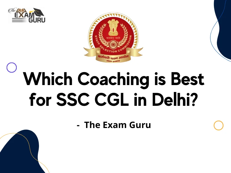 Which Coaching is Best for SSC CGL in Delhi?