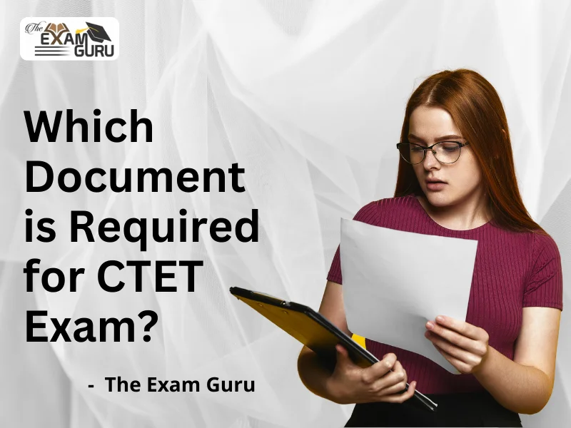  Which Document is Required for CTET Exam?