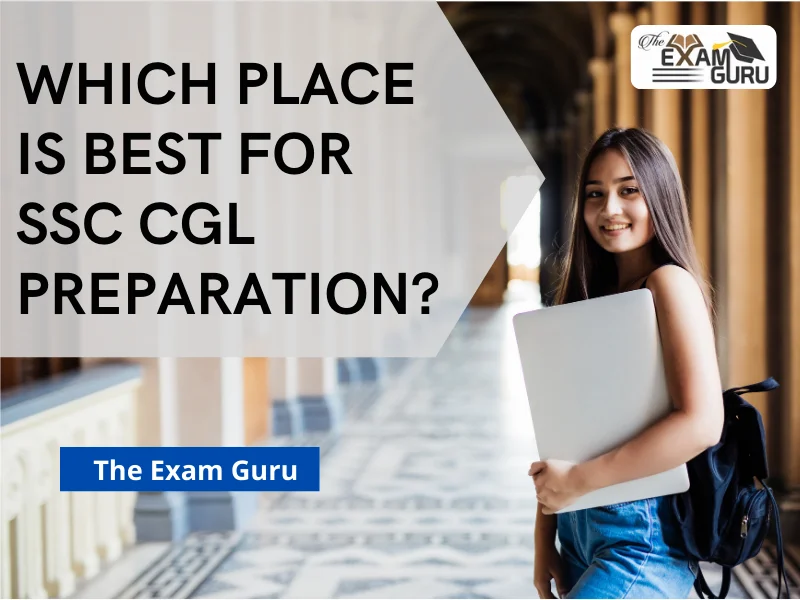  Which Place is Best for SSC CGL Preparation?