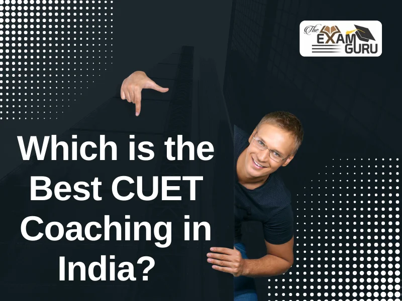  Which is the Best CUET Coaching in India?