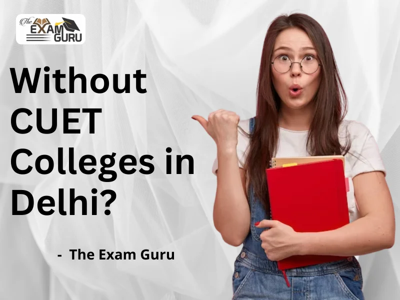 Without CUET Colleges in Delhi?