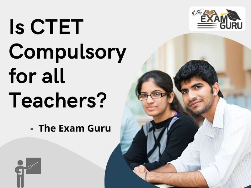 Is CTET Compulsory for all Teachers?
