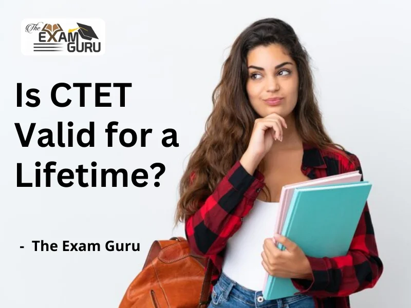 Is CTET Valid for a Lifetime?