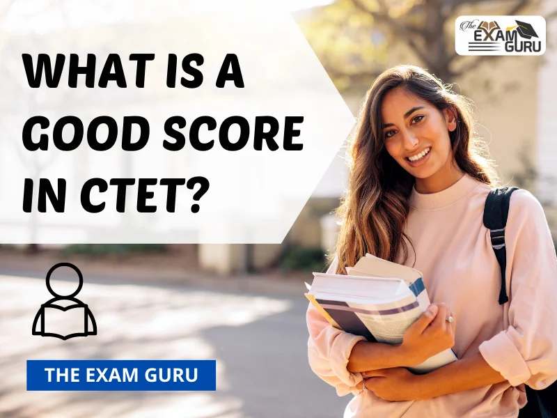 What is a Good Score in CTET?