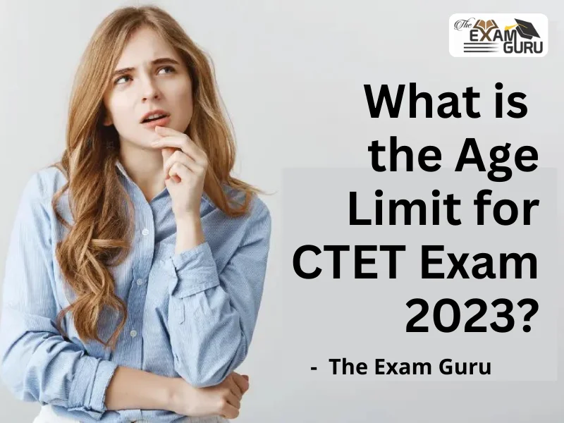  What is the Age Limit for CTET Exam 2023?