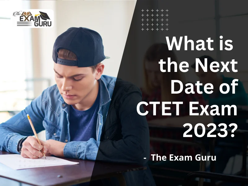 What is the Next Date of CTET Exam 2023?