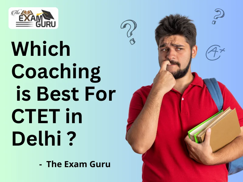  Which Coaching is Best For CTET in Delhi?