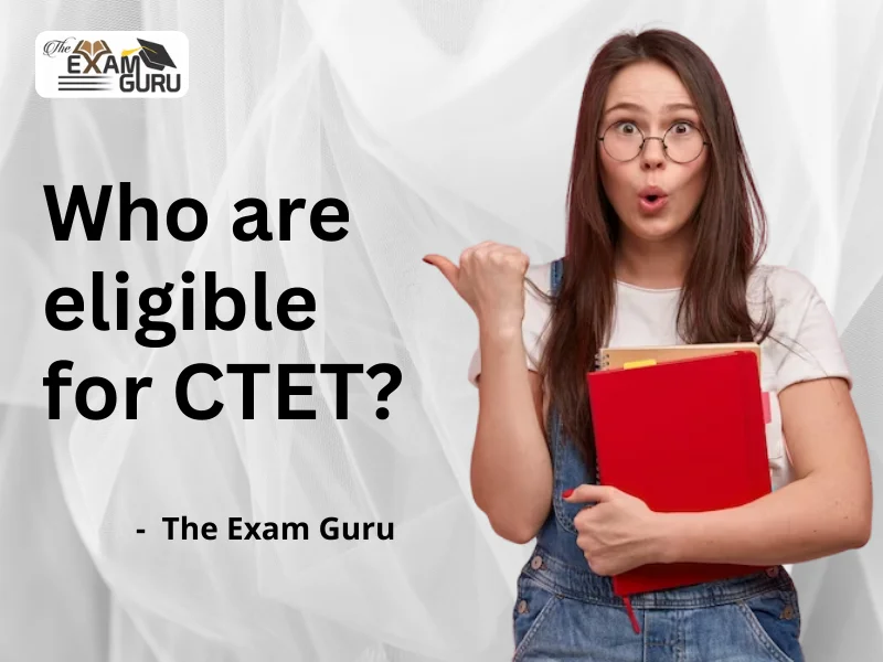  Who are eligible for CTET?