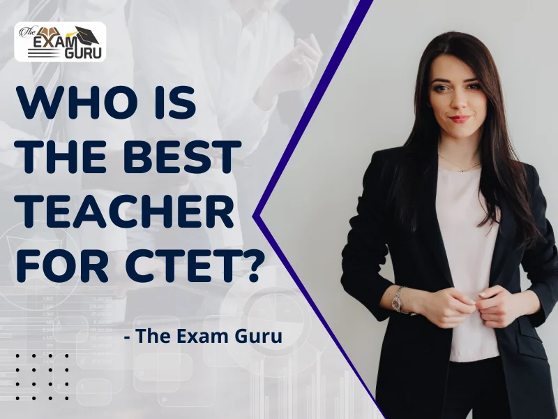  Who is the Best Teacher for CTET?