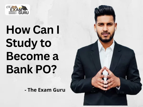 How Can I Study to Become a Bank PO?