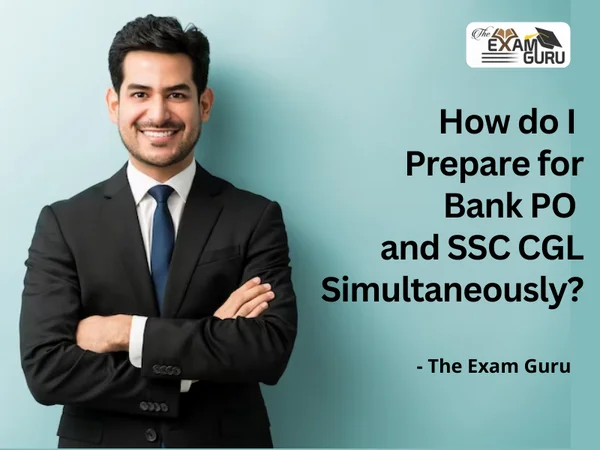 How do I Prepare for Bank PO and SSC CGL Simultaneously?