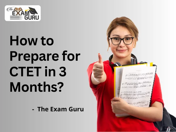  How to Prepare for CTET in 3 Months?