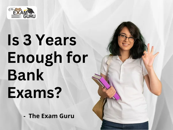 Is 3 Years Enough for Bank Exams?