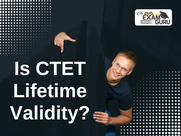  Is CTET Lifetime Validity?