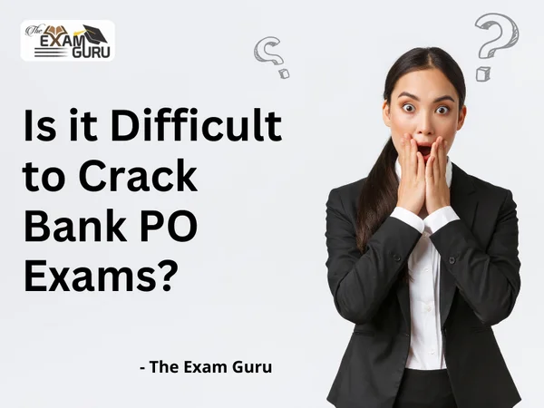 Is it Difficult to Crack Bank PO Exams?