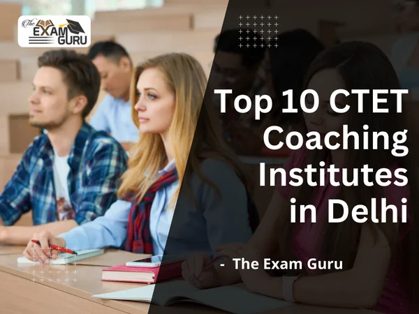  Top 10 CTET Coaching Institutes in Delhi?