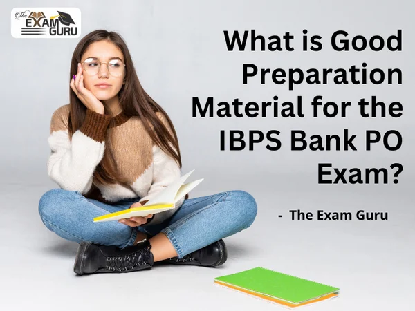 What is Good Preparation Material for the IBPS Bank PO Exam?