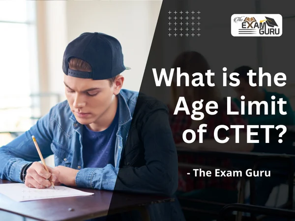 What is the Age Limit of CTET?