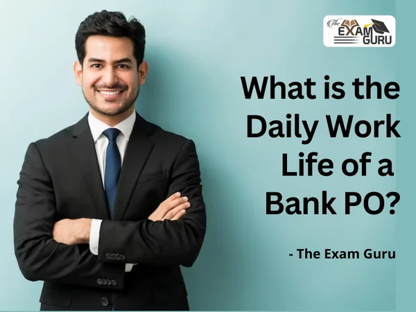 What is the Daily Work Life of a Bank PO?