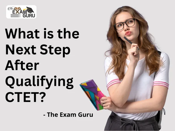 What is the Next Step After Qualifying CTET?