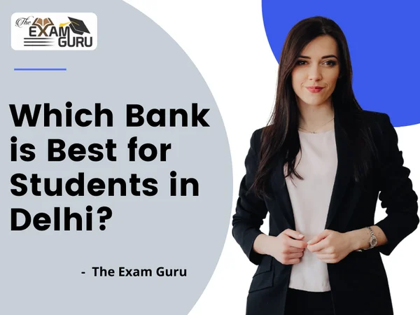 Which Bank is Best for Students in Delhi?