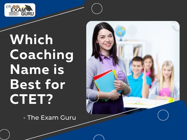  Which Coaching Name is Best for CTET?
