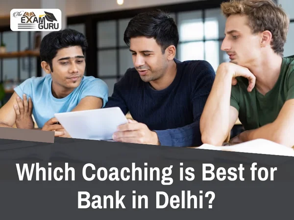  Which Coaching is Best for Bank in Delhi?